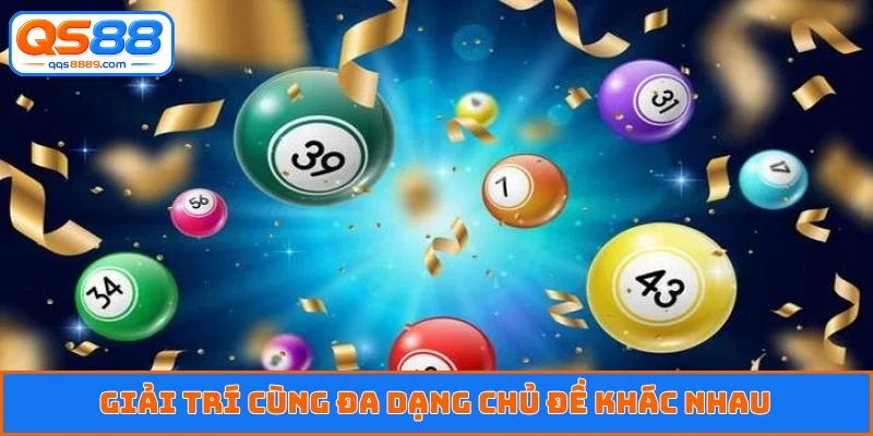 Giải trí cùng đa dạng chủ đề khác nhau