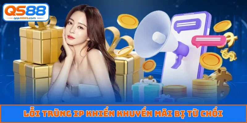 Lỗi trùng IP khiến khuyến mãi bị từ chối